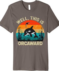 Well This Is Orcaward, Funny Orca Killer Whale lovers Funny Premium T-Shirt