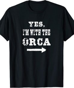 Yes, I"m with the Orca Funny Halloween Costume T-Shirt